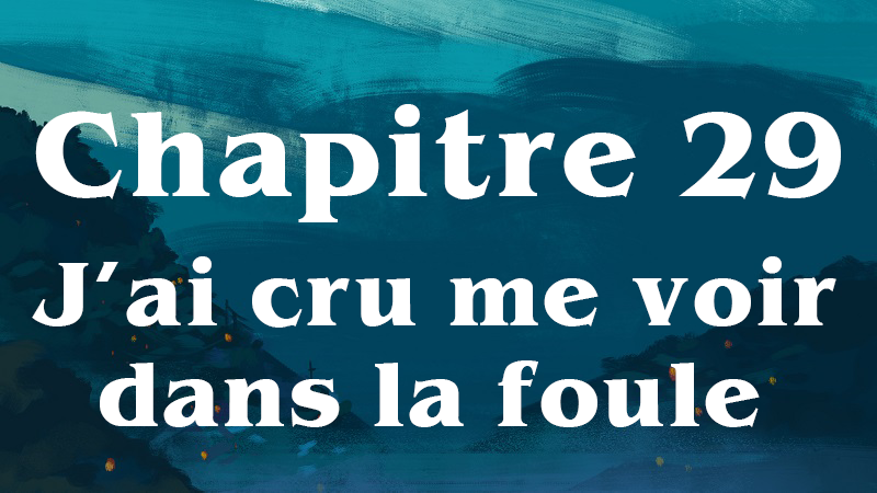 les-envahis-chapitre-29-j-ai-cru-me-voir-dans-la-foule